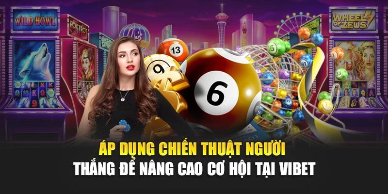 Áp dụng chiến thuật người thắng để nâng cao cơ hội tại Vibet