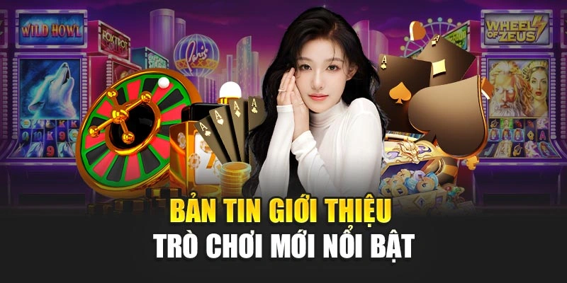 Bản tin giới thiệu trò chơi mới nổi bật