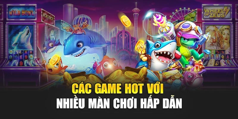 Các game hot với nhiều màn chơi hấp dẫn