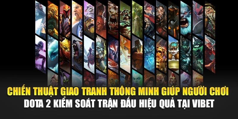 Chiến thuật giao tranh thông minh giúp người chơi Dota 2 kiểm soát trận đấu hiệu quả tại Vibet