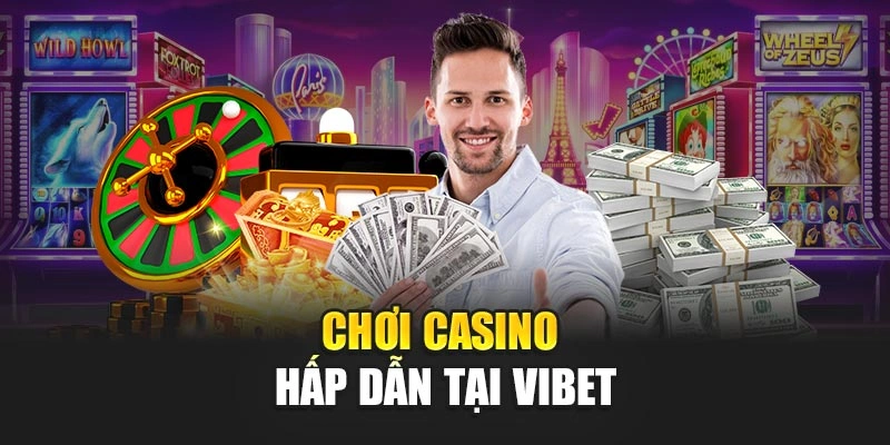 Chơi casino hấp dẫn tại VIBET