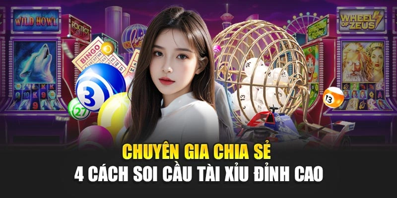 Chuyên Gia Chia Sẻ 4 Cách Soi Cầu Tài Xỉu Đỉnh Cao