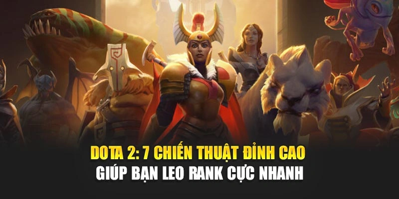 Dota 2: 7 Chiến Thuật Đỉnh Cao Giúp Bạn Leo Rank Cực Nhanh