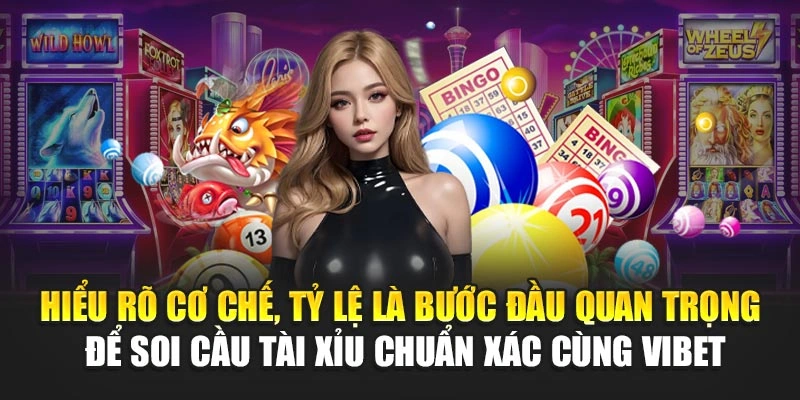 Hiểu rõ cơ chế, tỷ lệ là bước đầu quan trọng để soi cầu tài xỉu chuẩn xác cùng Vibet