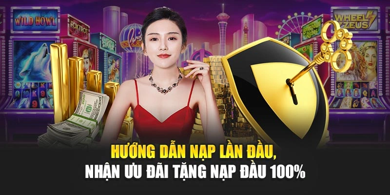 Hướng dẫn nạp lần đầu, nhận ưu đãi tặng nạp đầu 100%