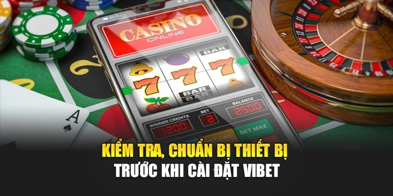Kiểm tra, chuẩn bị thiết bị trước khi cài đặt Vibet