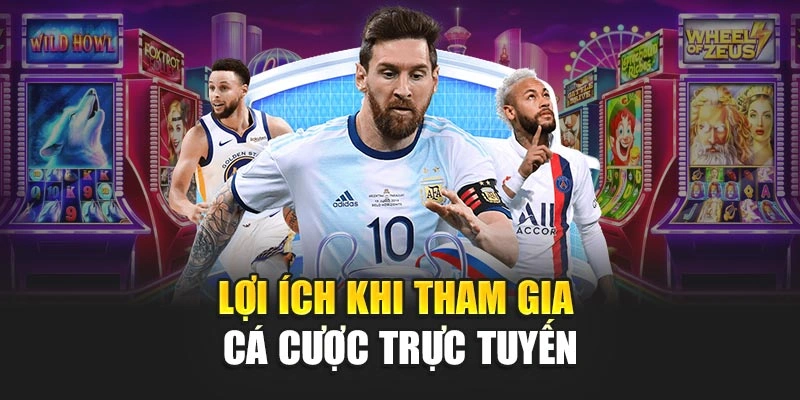 Lợi ích khi tham gia cá cược trực tuyến
