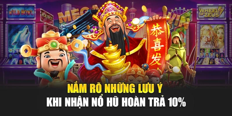 Nắm rõ những lưu ý khi nhận nổ hũ hoàn trả 10%