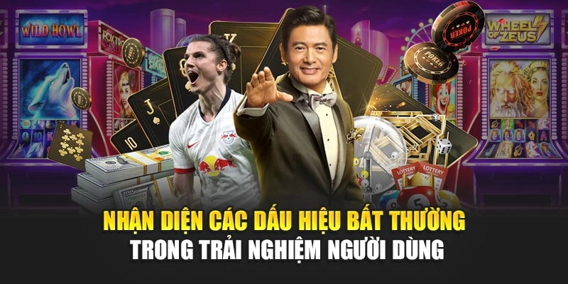 Nhận diện các dấu hiệu bất thường trong trải nghiệm người dùng