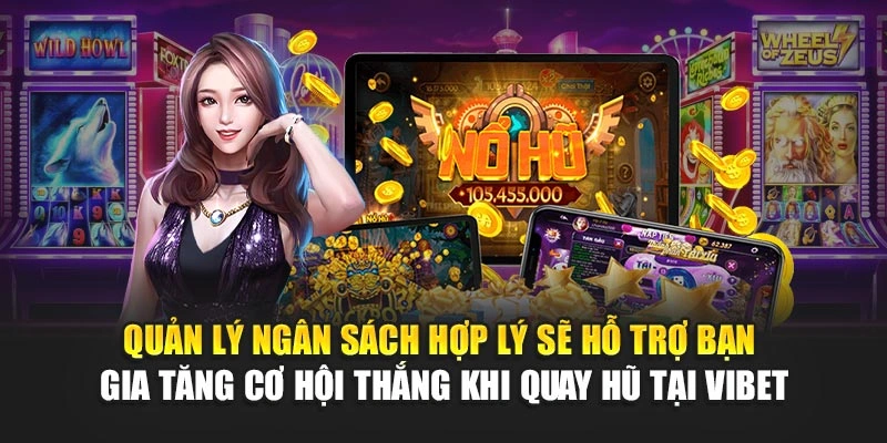 Quản lý ngân sách hợp lý sẽ hỗ trợ bạn gia tăng cơ hội thắng khi quay hũ tại Vibet