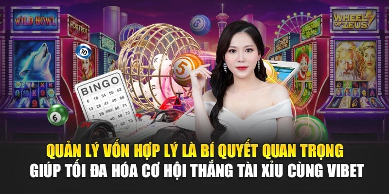 Quản lý vốn hợp lý là bí quyết quan trọng giúp tối đa hóa cơ hội thắng tài xỉu cùng Vibet