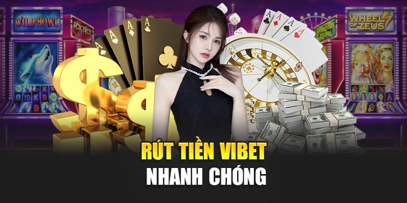 Rút tiền VIBET nhanh chóng