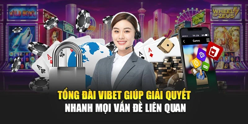 Tổng đài Vibet giúp giải quyết nhanh mọi vấn đề liên quan