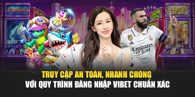 Truy cập an toàn, nhanh chóng với quy trình đăng nhập Vibet chuẩn xác